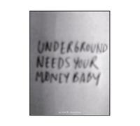 Underground Needs Your Money B [Import allemand]