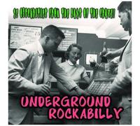 Underground Rockabilly : 25 Obscurities From The Days Of Craze