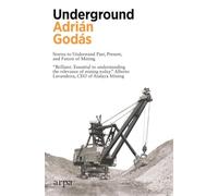 Underground: Stories to Understand Past, Present, and Future of Mining