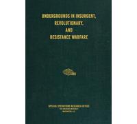 Undergrounds In Insurgent, Revolutionary, And Resistance Warfare