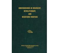 Undergrounds In Insurgent, Revolutionary, And Resistance Warfare