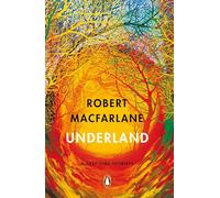 Underland: A Deep Time Journey - The bestselling nature book from the author of Is a River Alive?