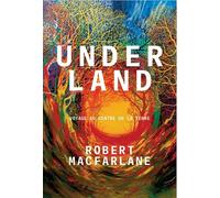Underland - Robert Macfarlane - Les Arenes Eds - broché - Roman