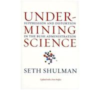 Undermining Science - Suppression And Distortion In The Bush Administration