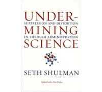 Undermining Science - Suppression And Distortion In The Bush Administration