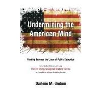 Undermining The American Mind: Reading Between The Lines Of Public Deception