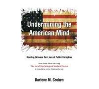 Undermining The American Mind: Reading Between The Lines Of Public Deception