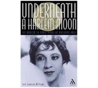 Underneath A Harlem Moon: The Harlem To Paris Years Of Adelaide Hall (Bayou Jazz Lives)