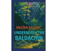 UNDERNEATH THE BALDACHIN: The First and the Second Part