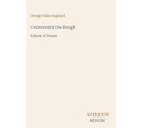 Underneath the Bough: A Book of Verses