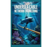 UNDERSEA CABLE NETWORK ENGINEERING: submarine communication systems and ocean floor installation