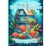 Undersea Dreams Fantasy House Coloring Book: Color Your Dreams To Life, Unveiling The Mystical Beauty Of Undersea Homes In This Imaginative Coloring Experience