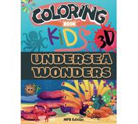 Undersea Wonders: 3D Coloring Book for Kids with 50+ Fun and Easy Sea Creatures: A 3D Coloring Adventure for Kids!