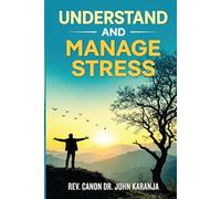 UNDERSTAND AND MANAGE STRESS