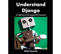 Understand Django: An Exploration of the Django Web Framework
