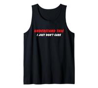 Understand I Just Don't Care Sarcastique Humour drôle Adulte Débardeur