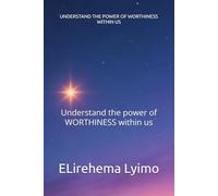 UNDERSTAND THE POWER OF WORTHINESS WITHIN US: Understand the power of WORTHINESS within us