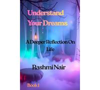 Understand Your Dreams- -Book 1: A Deeper Reflection on Life