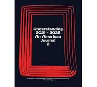 Understanding 2021 - 2025: An American Journal 2 or A Vision For The Independence of Nations vs Communistic Globalism & The Great Victory