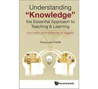 Understanding ":Knowledge":, The Essential Approach To Teaching & Learning: Case Studies Of Pre-Universities In Singapore (Education Systems and Policies) - [Livre en VO] Ching Leenâ Chiam (Aute