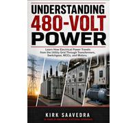 Understanding 480-Volt Power: Learn How Electrical Power Travels from the Utility Grid Through Transformers, Switchgear, MCCs, and Motors