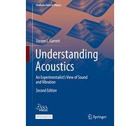 Understanding Acoustics: An Experimentalist’s View of Sound and Vibration
