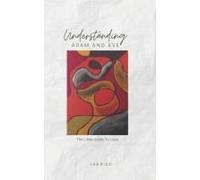 Understanding Adam And Eve: The Little Guide To Love