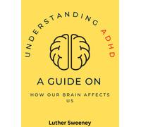 Understanding Adhd: How Our Brain Affects Us