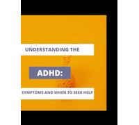 "Understanding ADHD: Symptoms and When to Seek Medical Help"