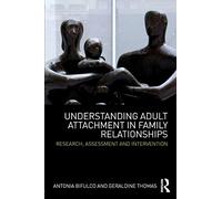 Comprendre l'attachement adulte dans les relations familiales : recherches évaluation et intervention