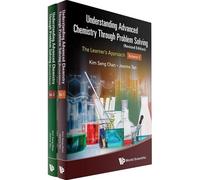 Understanding Advanced Chemistry Through Problem Solving: The Learner's Approach (In 2 Volumes) (Revised Edition)