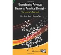 UNDERSTANDING ADVANCED ORGANIC AND ANALYTICAL CHEMISTRY: THE LEARNER'S APPROACH - [Livre en VO] Chan Kim Seng & Tan Jeanne (Auteur)