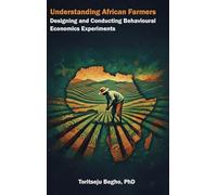 Understanding African Farmers: Designing and Conducting Behavioural Economics Experiments