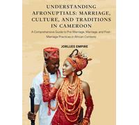 Understanding AfroNuptials: Marriage, Culture, and Traditions in Cameroon: A Comprehensive Guide to Pre-Marriage, Marriage, and Post-Marriage Practices in African Contexts (Black & White Edition)