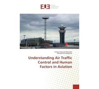Understanding Air Traffic Control and Human Factors in Aviation - Emmy Arsonval Maniriho - Universitaires Europeennes - broché - Essai