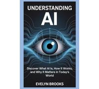 Understanding Al: Discover What Al Is, How It Works, and Why It Matters in Today's World