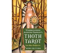 Understanding Aleister Crowleys Thoth Tarot by Lon Milo Lon Milo DuQuette DuQuette Inconnu (Auteur)