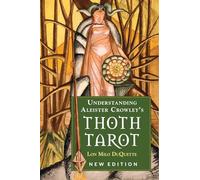 Understanding Aleister Crowleys Thoth Tarot by Lon Milo Lon Milo DuQuette DuQuette Inconnu (Auteur)