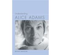 Understanding Alice Adams Bryant Mangum (Auteur)