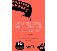 Understanding Almost Nothing Of The World