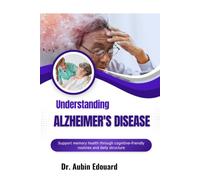 Understanding Alzheimer's Disease: Support memory health through cognitive-friendly routines and daily structure