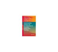 Understanding Analysis And Its Connections To Secondary Mathematics Teaching