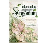 Understanding and Caring for Syngonium: An Observation-Led Guide to Watering, Troubleshooting, Propagation, and Shaping Arrowhead Plants