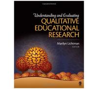 Understanding And Evaluating Qualitative Educational Research