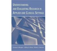Understanding And Evaluating Research In Applied And Clinical Settings