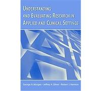 Understanding And Evaluating Research in Applied and Clinical Settings George A. Morgan, Jeffrey A. Gliner, Robert J. Harmon (Auteur)
