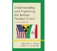 Understanding And Explaining The Iranian Nuclear 'crisis