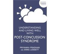 Understanding and Living Well With PostConcussion Syndrome by Anna Leggett Anna Leggett (Auteur)