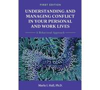 Understanding And Managing Conflict In Your Personal And Work Lives: A Behavioral Approach
