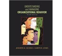 Understanding and Managing Organizational Behavior 6th (sixth) edition Text Only